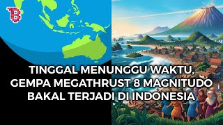 GEMPA MEGATHRUST DI INDONESIA TINGGAL TUNGGU WAKTU PALING BESAR BERKEKUATAN M 89 [upl. by Usanis]