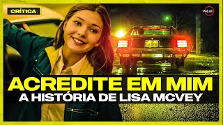 ANGUSTIANTE E TENSO Crítica ACREDITE EM MIM A HISTÓRIA DE LISA MCVEY [upl. by Tabatha]