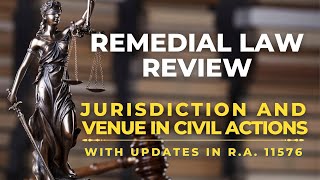 JURISDICTION AND VENUE IN CIVIL CASES With Updates in RA 11576  REMEDIAL LAW REVIEW [upl. by Wichman517]