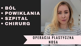 Operacja plastyczna nosa  ból powikłania rekonwalescencja szpital [upl. by Eet]