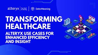 Transforming Healthcare Alteryx Use Cases for Enhanced Efficiency and Insight [upl. by Myca275]