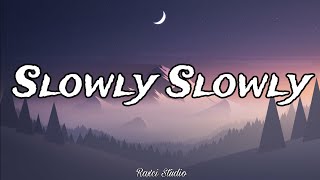 Slowly Slowly Song lyrics By Raxci Studio [upl. by Kafka]