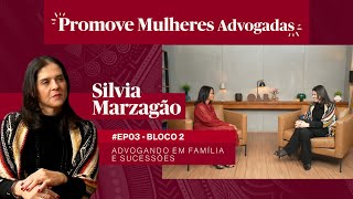 03  BL2  PROMOVE MULHERES ADVOGADAS  Advogando em Família e Sucessões com Silvia Marzagão [upl. by Nnairahs647]