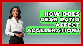 How Does Gear Ratio Affect Acceleration  TheSportXpertcom [upl. by Wildon]