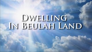 Dwelling in Beulah Land  Lyric Video [upl. by Hametaf]