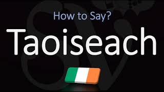 How to Pronounce Taoiseach CORRECTLY [upl. by Isador]