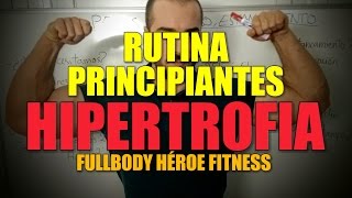 RUTINA FULLBODY PRINCIPIANTES MÁXIMA HIPERTROFIA  HÉROE FITNESS [upl. by Ymmot]