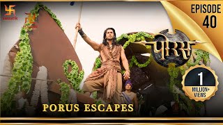 Porus  Episode 40  Porus Escapes  पोरस भाग जाता है  पोरस  Swastik Productions India [upl. by Aigroeg]