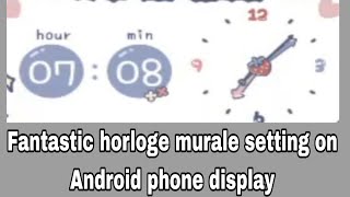 Fantastic horloge murale setting on Android phone display [upl. by Attenahs413]