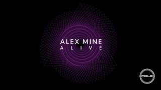 Alex Mine  Alive Original Mix [upl. by Ynohtnad494]