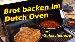 Brot backen im und Gulaschsuppe aus dem Dutch Oven vom Gasgrill  Einfach und lecker für jeden [upl. by Nel]