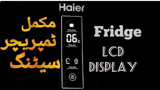 Haier Fridge LCD Display Complete Temperature Settings [upl. by Joashus933]