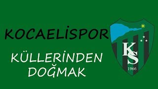 Kocaelispor  Küllerinden Doğmak [upl. by Aneetsirk53]