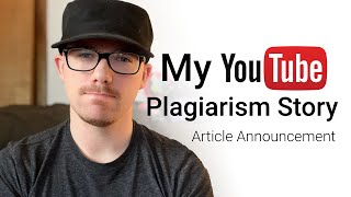 My YouTube Plagiarism Story  Article Announcement [upl. by Roleat181]