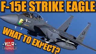 WHAT CAN YOU expect from the F15E STRIKE EAGLE PERFORMANCE WEAPONS RADAR  War Thunder [upl. by Suhail]