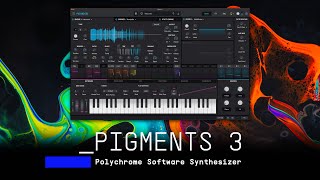 Pigments 3  Polychrome Software Synthesizer  ARTURIA [upl. by Mor]