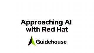 Approaching AI with Red Hat Guidehouse [upl. by Borden]