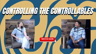 Episode 36  Controlling the Controllables [upl. by Aniaz]