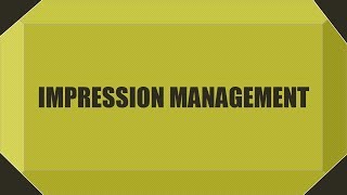 Impression management [upl. by Wasserman]