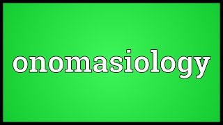 Onomasiology Meaning [upl. by Gertie]