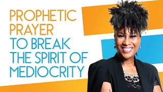 PRAYER TO BREAK THE SPIRIT OF MEDIOCRITY  MEDIOCRITY MOTIVATION [upl. by Aerdnaz]