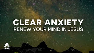 Bible Sleep Abide Meditations to Clear Anxiety to Renew Your Mind in Jesus  Ultimate Calm Sleep [upl. by Brie]