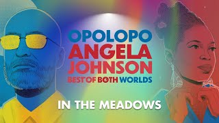 Opolopo amp Angela Johnson – In The Meadows [upl. by Gainer558]