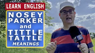 What is tittle tattle What does a nosey parker do Word meanings  Learn English with Mr Duncan [upl. by Hiroko]