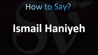 How to Pronounce Ismail Haniyeh CORRECTLY [upl. by Kahlil]