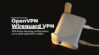 OpenWRT  OpenVPN  Wireguard VPN  VPN Policy Routing on GLiNet Routers [upl. by Riess]