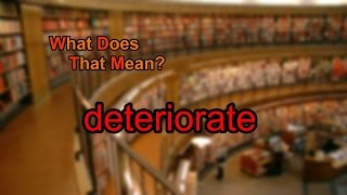 What does deteriorate mean [upl. by Hanimay959]