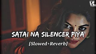 Satai Na Silencer Piya  SlowedReverb  सटाई ना सलेंसर ढोड़ी में धली केंसर  VISH LOFI WORLD [upl. by Ayahsal]