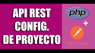 API REST  PHP amp Postman 1 Configuración del proyecto [upl. by Ettigirb]