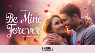 Erodise  Be Mine Forever  Official Audio [upl. by Ayikat]