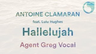 Antoine Clamaran Ft Lulu Hughes  Hallelujah Agent Greg Vocal [upl. by Irik]