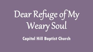 Dear Refuge of My Weary Soul [upl. by Nolram]