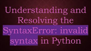 Understanding and Resolving the SyntaxError invalid syntax in Python [upl. by Rowan]