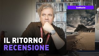 IL RITORNO  Recensione  Badtaste [upl. by Lorak790]