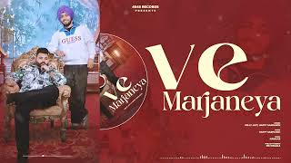 VE MARJANEYA Official Audio Velly Jatt  Happy Sarpanch  New Punjabi Song 2024 [upl. by Enileoj]