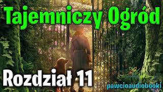 Tajemniczy Ogród  Rozdział 11  Frances Hodgson Burnett  Audiobook za darmo  pawcioaudiobooki [upl. by Riess397]