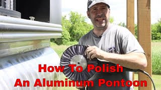 DIY How to polish an Aluminum Pontoon Boat [upl. by Auhsuoj193]