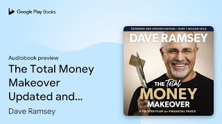 The Total Money Makeover Updated and Expanded… by Dave Ramsey · Audiobook preview [upl. by Horatius]