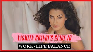 Yasmeen Ghauris Guide To  Mastering The Art Of WorkLife Balance [upl. by Anival]