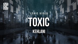 Kehlani  Toxic  Lyrics [upl. by Nired6]