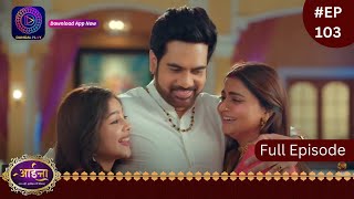 Aaina  7 April 2024  Full Episode 103  आईना   Dangal TV [upl. by Orlan]