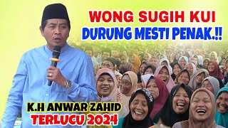 KH ANWAR ZAHID TERBARU 2024  WONG SUGIH KUI DURUNG MESTI PENAK LUCU BANGET [upl. by Asiram]