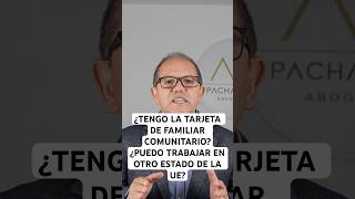 ¿Tengo la Tarjeta de Familiar Comunitario¿Puedo trabajar en otro Estado de la UE [upl. by Cyma]