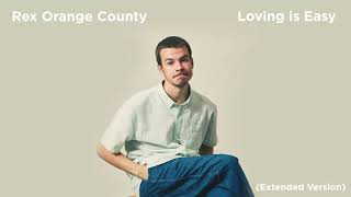 Rex Orange County  Loving is Easy Extended Version [upl. by Eitisahc]