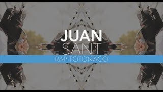 JUAN SANT  RAP TOTONACO [upl. by Druci]