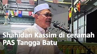 Ucapan Shahidan Kassim di ceramah Isu Semasa PAS Tangga Batu [upl. by Birch]